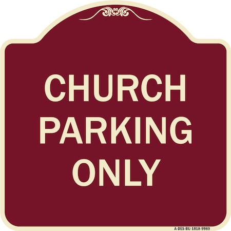 Signmission Designer Series-Church Parking Only, Burgungy Heavy-Gauge Aluminum, 18" x 18", BU-1818-9989 A-DES-BU-1818-9989